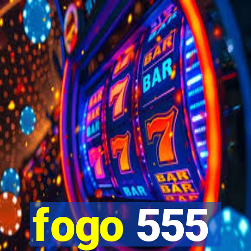 fogo 555